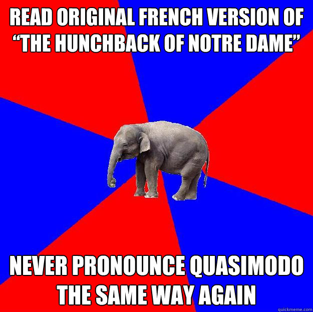 Read original French version of “The Hunchback of Notre Dame” Never pronounce Quasimodo the same way again  Foreign language elephant