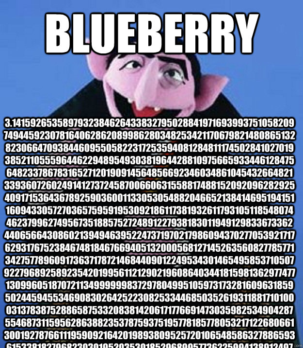 Blueberry 3.141592653589793238462643383279502884197169399375105820974944592307816406286208998628034825342117067982148086513282306647093844609550582231725359408128481117450284102701938521105559644622948954930381964428810975665933446128475648233786783165271  