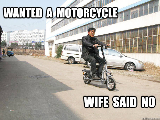 Wanted  A  Motorcycle Wife  Said  No - Wanted  A  Motorcycle Wife  Said  No  Amazing Gas Mileage