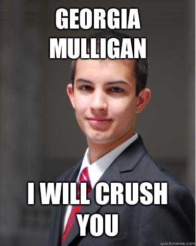 Georgia Mulligan I Will Crush You  College Conservative