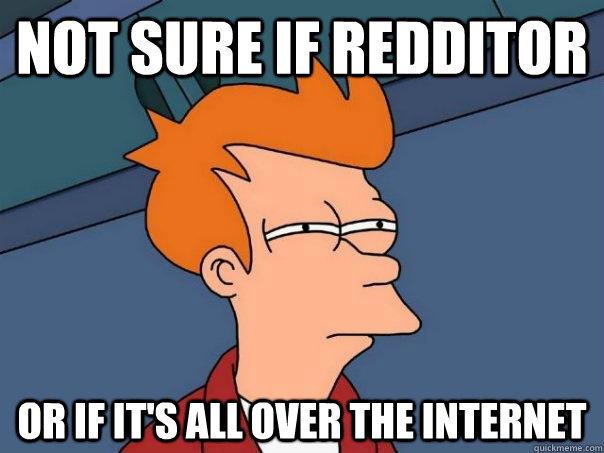 Not sure if Redditor Or if it's all over the internet   Futurama Fry