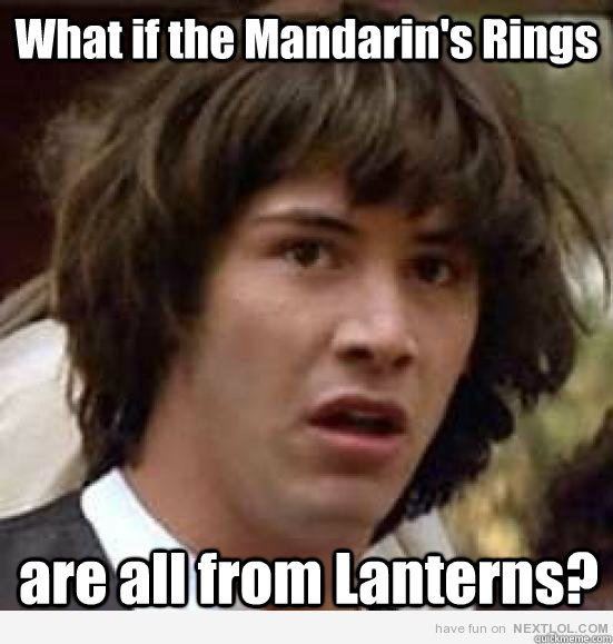 What if the Mandarin's Rings are all from Lanterns?  Keanu Cheese