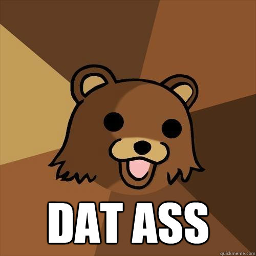  DAT ASS  Pedobear