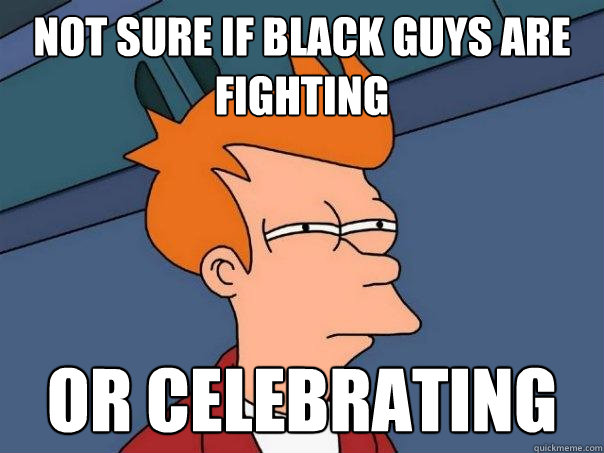 not sure if black guys are fighting or celebrating - not sure if black guys are fighting or celebrating  Futurama Fry