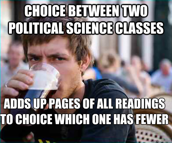 Choice between two political science classes Adds up pages of all readings to choice which one has fewer  Lazy College Senior