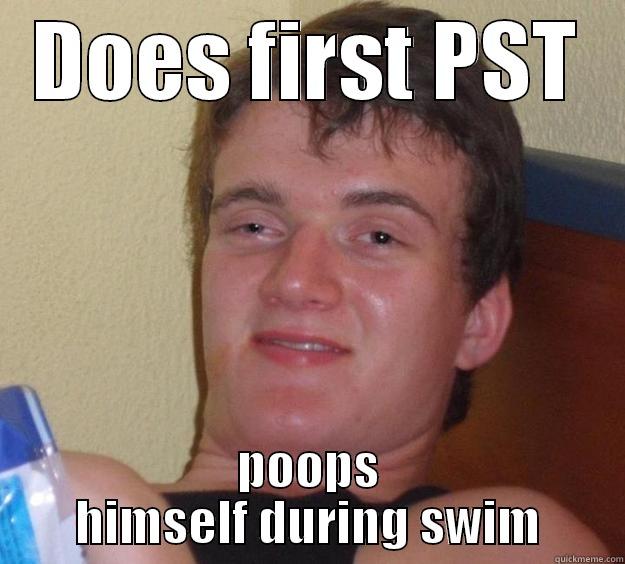 DOES FIRST PST POOPS HIMSELF DURING SWIM 10 Guy