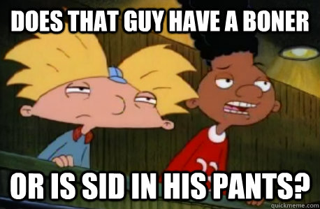 does that guy have a boner Or is sid in his pants?  Skeptical Hey Arnold