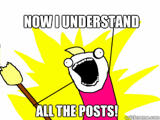 Now I understand All the posts!  All The Things