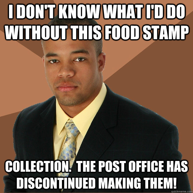 I don't know what I'd do without this food stamp collection.  The post office has discontinued making them!  Successful Black Man