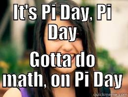 IT'S PI DAY, PI DAY GOTTA DO MATH, ON PI DAY Misc