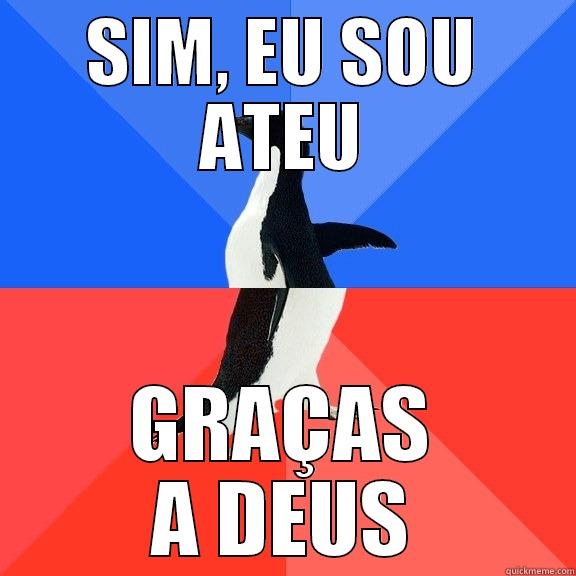 SIM, EU SOU ATEU GRAÇAS A DEUS Socially Awkward Awesome Penguin