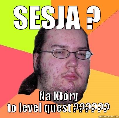 Dla studentow - SESJA ? NA KTÓRY TO LEVEL QUEST ?????? Butthurt Dweller