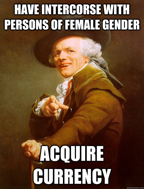 Have intercorse with persons of female gender acquire currency   Joseph Ducreux