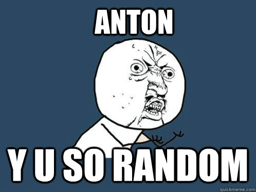 Anton y u so random - Anton y u so random  Y U No