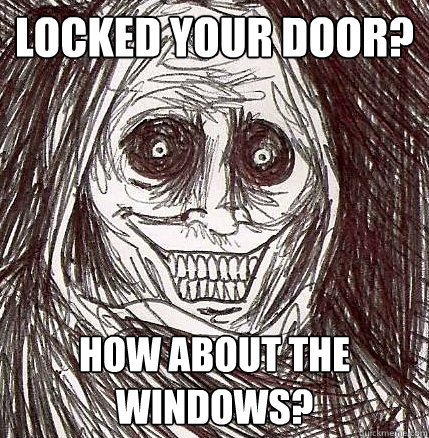 Locked your Door? How about the windows?  Horrifying Houseguest