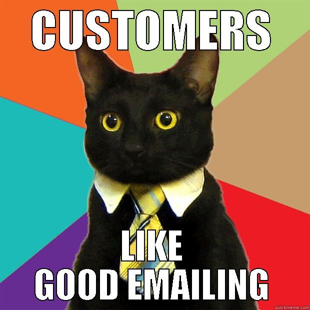 Customers emailing - CUSTOMERS LIKE GOOD EMAILING Business Cat