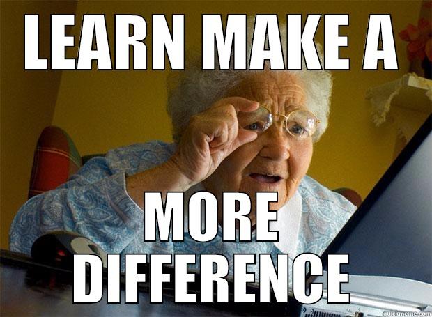 LEARN MAKE A MORE DIFFERENCE Grandma finds the Internet