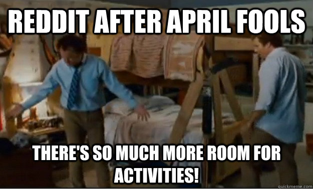 reddit after april fools  There's so much more room for activities!  Stepbrothers Activities