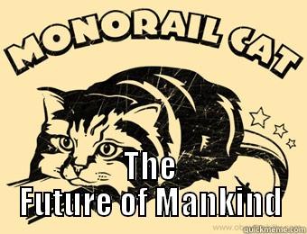 Monorail cat -  THE FUTURE OF MANKIND Misc