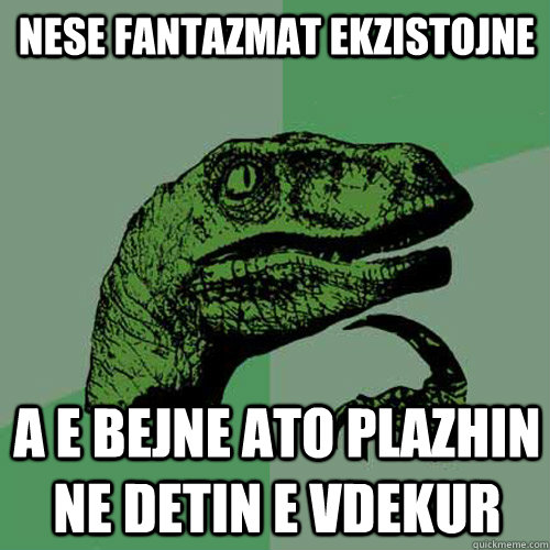 nese fantazmat ekzistojne a e bejne ato plazhin ne detin e vdekur  Philosoraptor