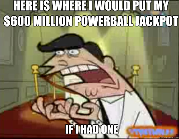 Here is where I would put my $600 Million Powerball Jackpot IF I HAD ONE  Fairly Odd Parents