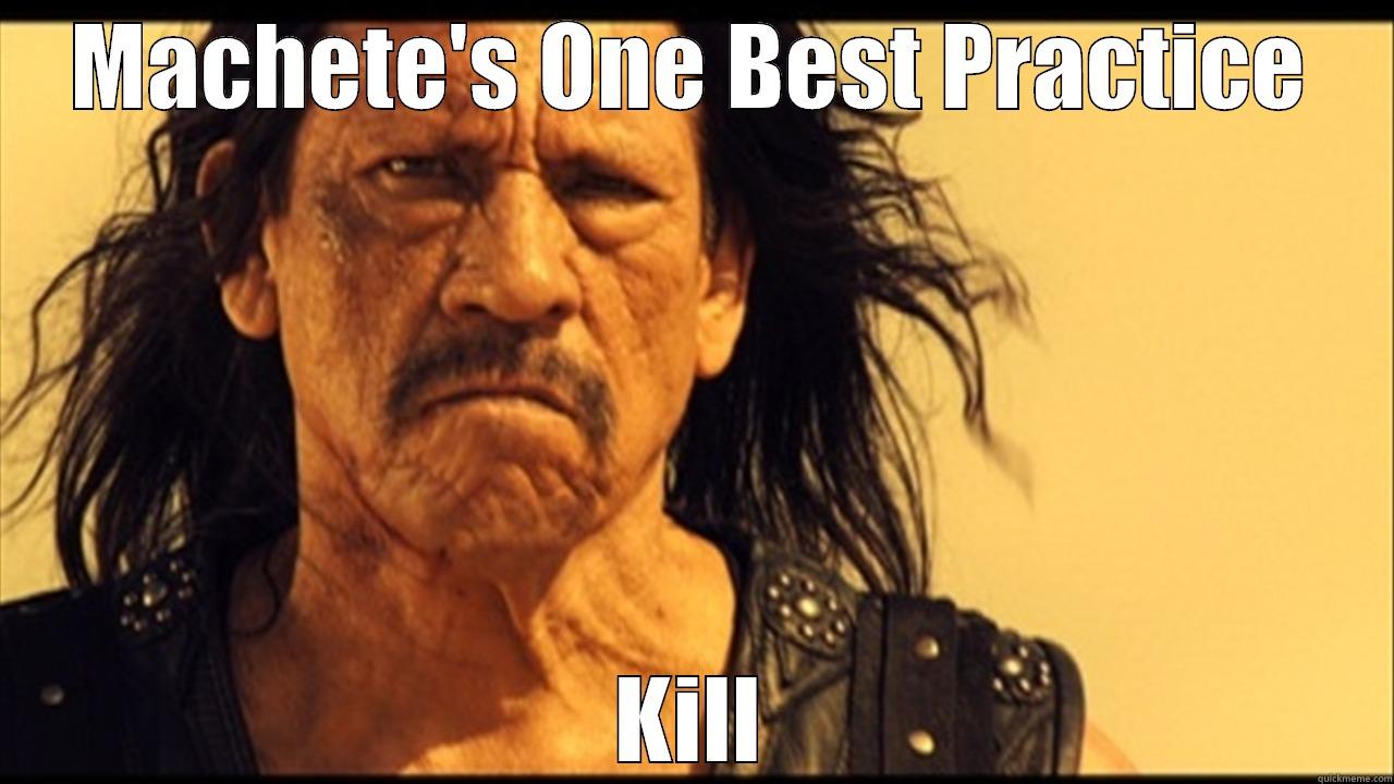 MACHETE'S ONE BEST PRACTICE KILL Misc