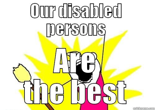 OUR DISABLED PERSONS ARE THE BEST Misc