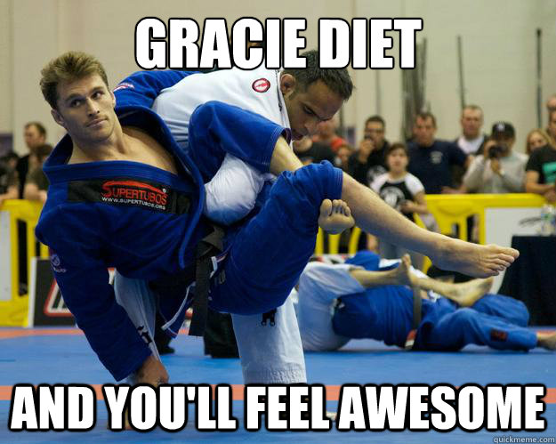 GRACIE DIET and you'll feel awesome  Ridiculously Photogenic Jiu Jitsu Guy