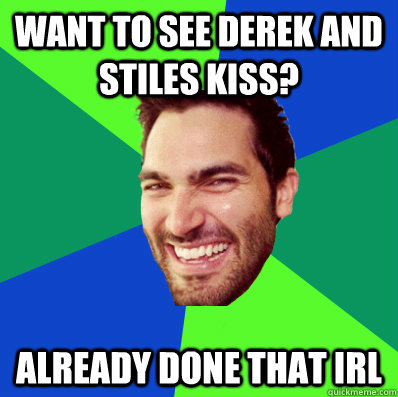 Want to see Derek and Stiles kiss? Already done that irl - Want to see Derek and Stiles kiss? Already done that irl  Trolling Hoechlin