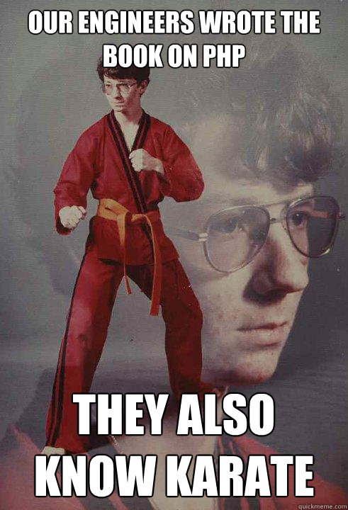 Our engineers wrote the book on PHP They also know karate - Our engineers wrote the book on PHP They also know karate  Karate Kyle