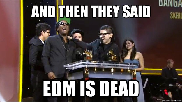 and then they said edm is dead - and then they said edm is dead  EDM Lives