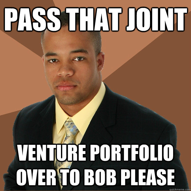 Pass that joint venture portfolio over to bob please  Successful Black Man