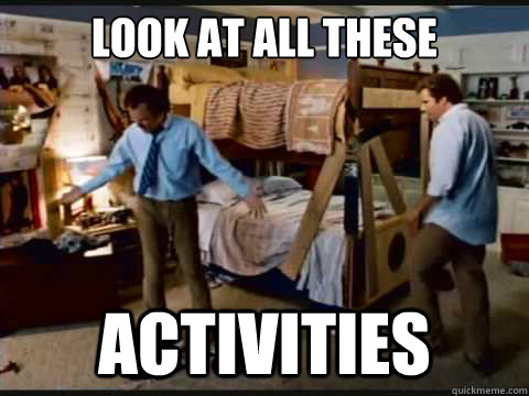 LOOK AT ALL THESE ACTIVITIES  step brothers