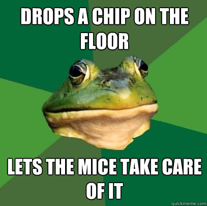 drops a chip on the floor Lets the mice take care of it - drops a chip on the floor Lets the mice take care of it  Foul Bachelor Frog