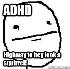 ADHD Highway to hey look a squirrel! - ADHD Highway to hey look a squirrel!  crush texts