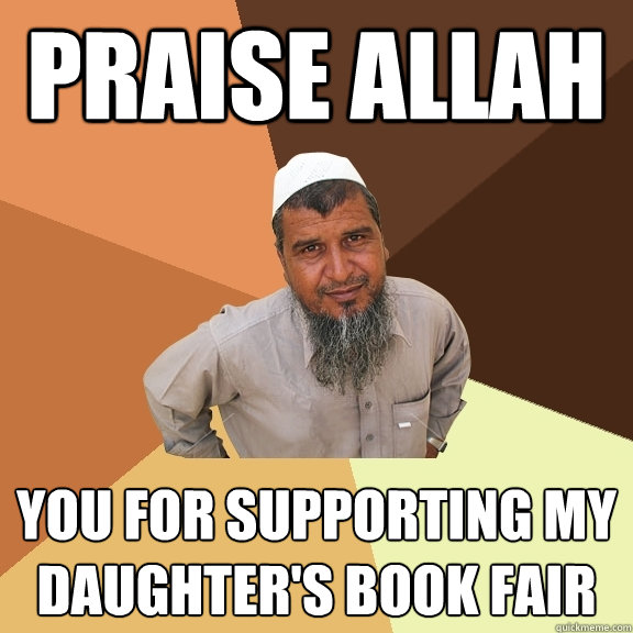 Praise allah you for supporting my daughter's book fair - Praise allah you for supporting my daughter's book fair  Ordinary Muslim Man