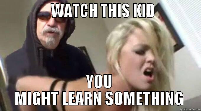 KID LEARN -                WATCH THIS KID             YOU MIGHT LEARN SOMETHING Misc