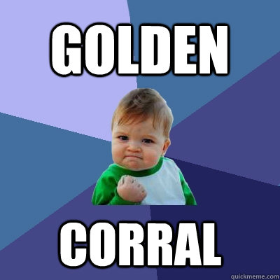 GOLDEN CORRAL - GOLDEN CORRAL  Success Kid