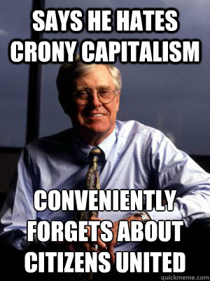 Says he hates Crony capitalism Conveniently forgets about citizens UNITED - Says he hates Crony capitalism Conveniently forgets about citizens UNITED  Charles PinKocchio