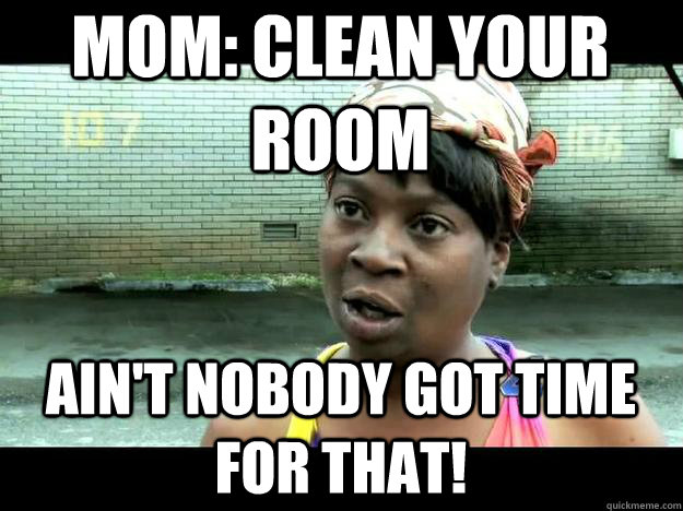 Cleaning The Shower – Ain't Nobody Got Time For Dat!