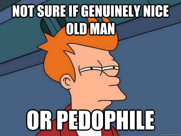 Not sure if genuinely nice old man Or Pedophile  Futurama Fry