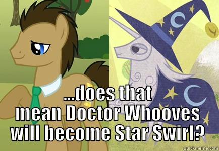 star swirl the bearded -  ...DOES THAT MEAN DOCTOR WHOOVES WILL BECOME STAR SWIRL? Misc