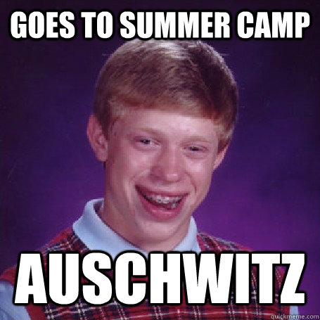 goes to summer camp auschwitz  