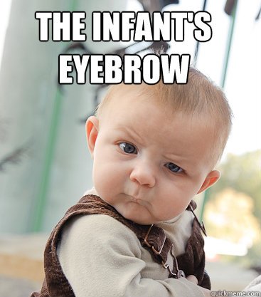 THE INFANT'S EYEBROW   skeptical baby