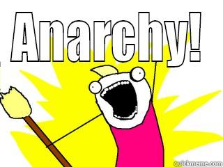 ANARCHY!  All The Things