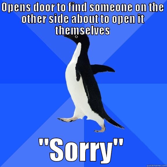 I'm not even Canadian - OPENS DOOR TO FIND SOMEONE ON THE OTHER SIDE ABOUT TO OPEN IT THEMSELVES 