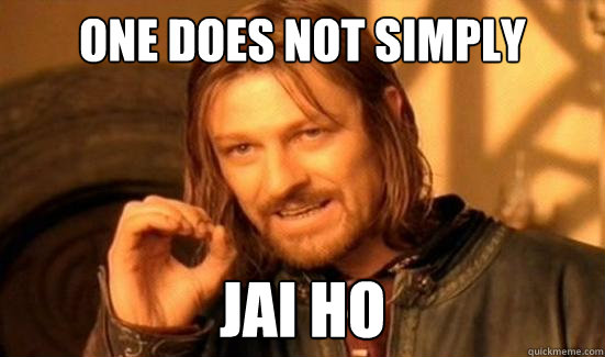 One Does Not Simply Jai Ho - One Does Not Simply Jai Ho  Boromir