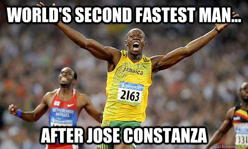 world's second fastest man... after jose constanza  