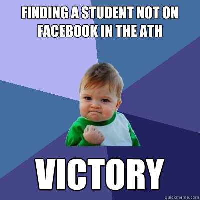 Finding a student not on facebook in the ath Victory  Success Kid