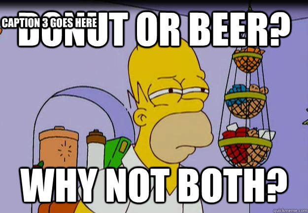 Donut or Beer? Why not Both? Caption 3 goes here  